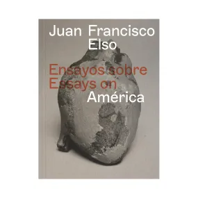 Juan Francisco Elso: Essays on America (Bilingual)